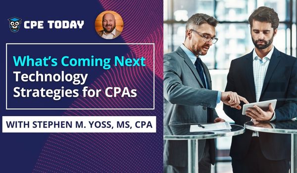 What’s Coming Next: Technology Strategies for CPAs - Webinar
